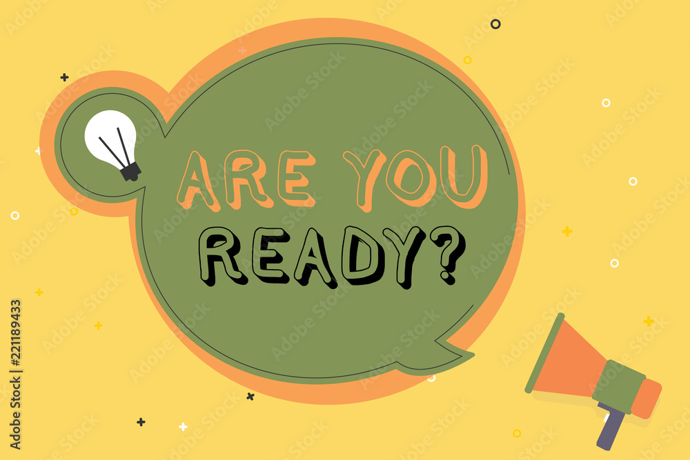 Fototapeta premium Conceptual hand writing showing Are You Ready question. Business photo text Setting oneself on the activity Being Prepared.
