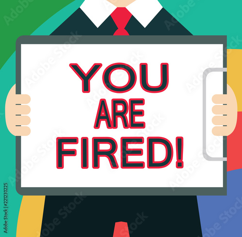 Text sign showing You Are Fired. Conceptual photo Getting out from the job and become jobless not end the career. photo