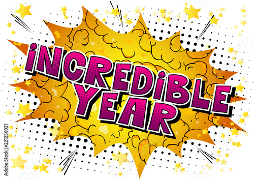 Incredible Year - Vector illustrated comic book style phrase.