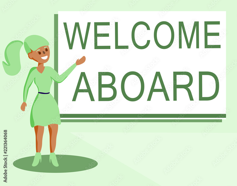 Text sign showing Welcome Aboard. Conceptual photo Expression of greetings to a person whose arrived is desired. Text sign showing Welcome Aboard. Conceptual photo Expression of greetings to a person whose arrived is desired.