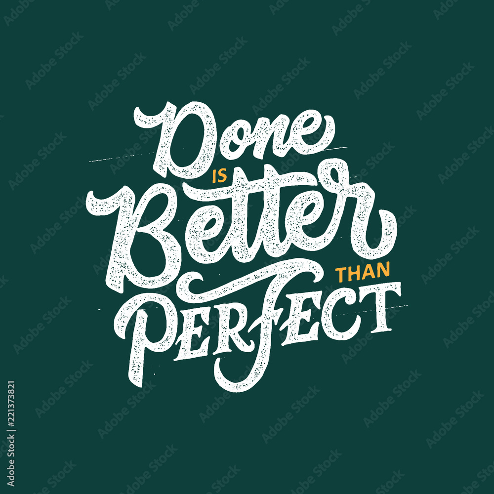 Typography / Hand lettering Quote "Done is Better than Perfect ...