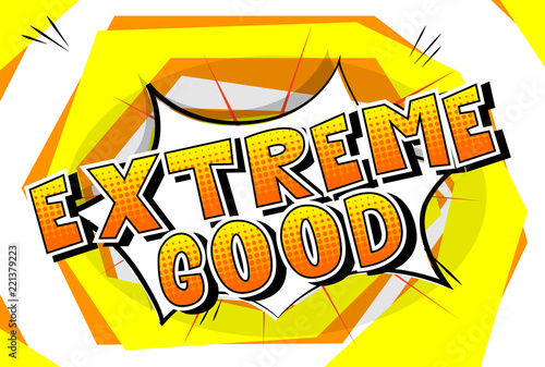Extreme Good - Vector illustrated comic book style phrase.