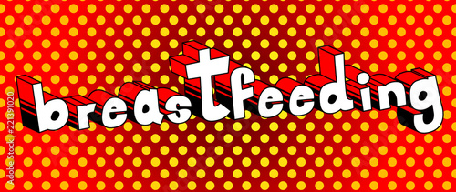 Breastfeeding - Vector illustrated comic book style phrase.