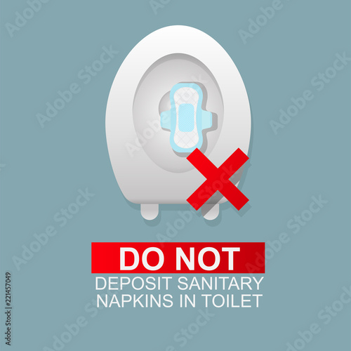 Do not deposit sanitary napkins in toilet.