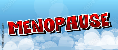 Menopause - Vector illustrated comic book style phrase.