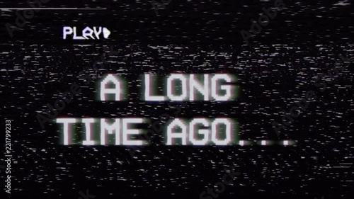 Fake VHS tape recording: the text A Long Time Ago, appearing with RGB distortion.
