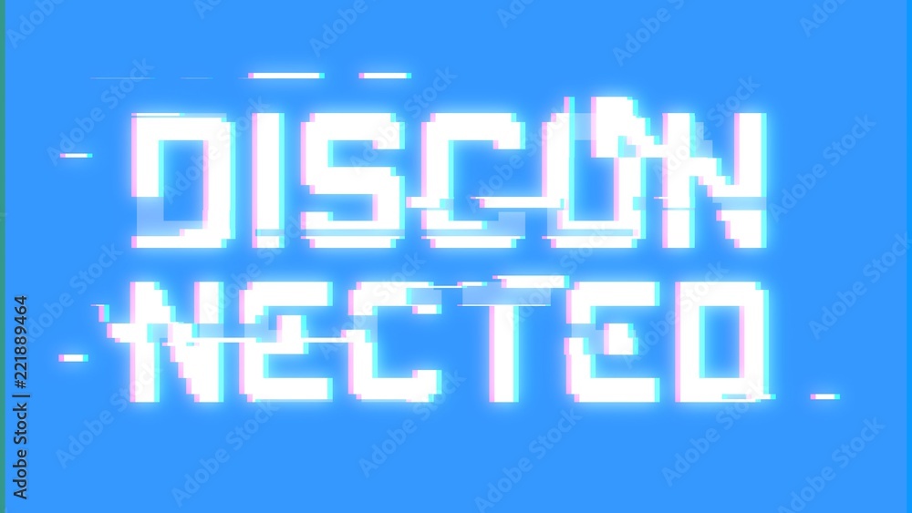 A big text message on a light blue screen with a heavy distortion glitch fx: Disconnected.
A big text message on a light blue screen with a heavy distortion glitch fx: Disconnected.
