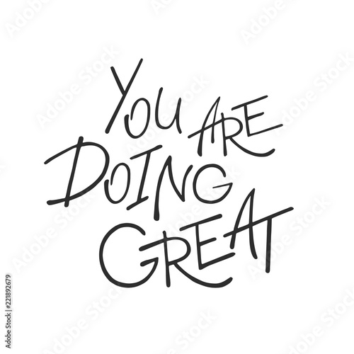 You are doing great. Handwritten lettering. Vector illustration