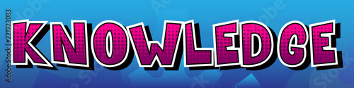 Knowledge - Vector illustrated comic book style phrase.