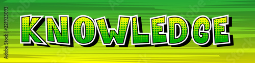 Knowledge - Vector illustrated comic book style phrase.