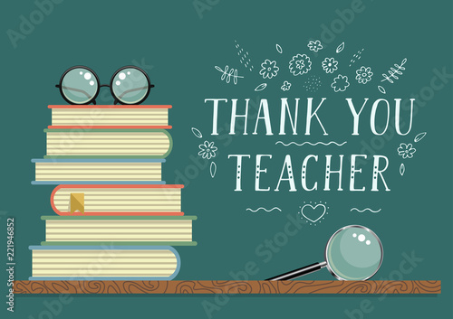 Thank You Teacher. Stack of books with glasses and magnifier on blackboard background. Chalk drawn congratulations. Teacher's Day vector illustration.