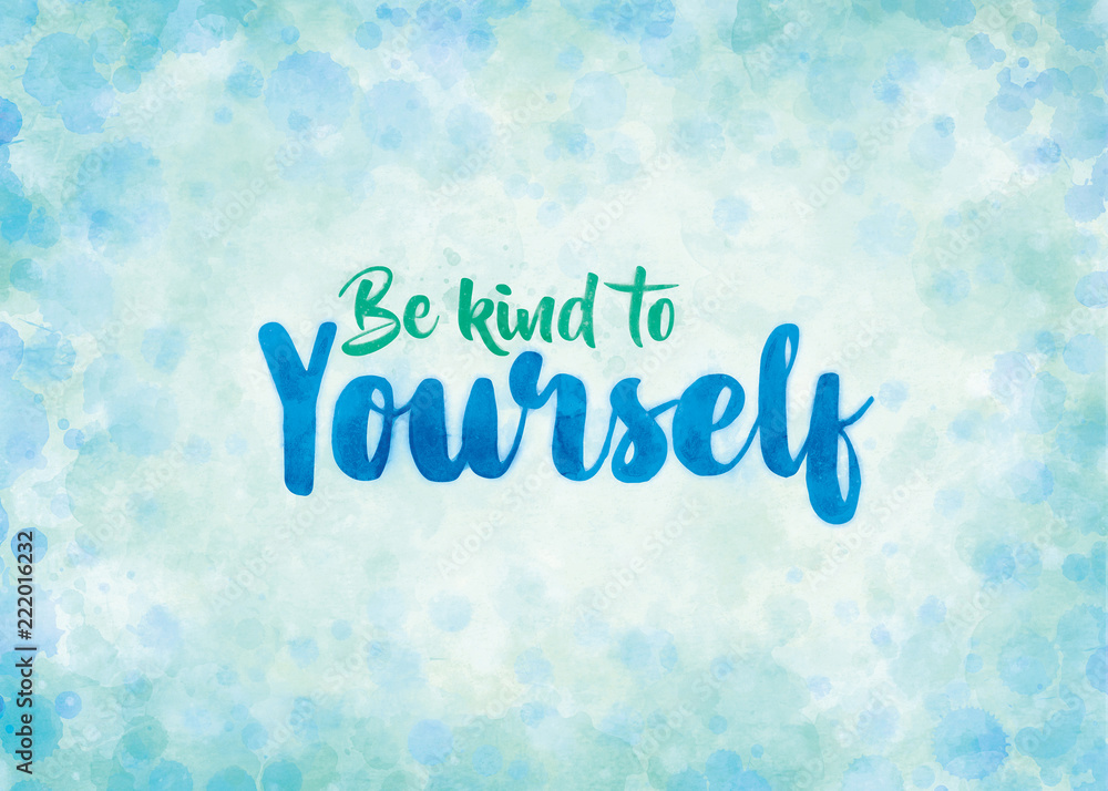 Be Kind to Yourself - text design in the style of a greetings card with a theme of mindfulness, self-help and mental health.