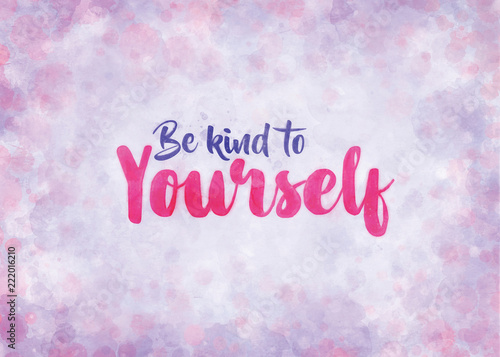 Be Kind to Yourself - text design in the style of a greetings card with a theme of mindfulness, self-help and mental health. © ToivoMedia