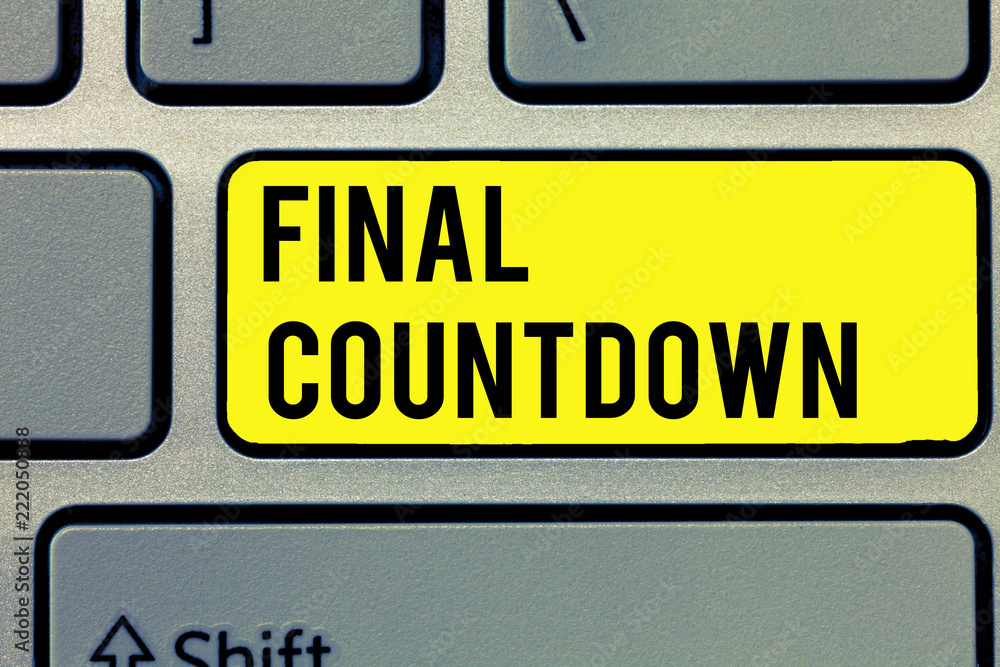 Text sign showing Final Countdown. Conceptual photo Last moment of any work having no posibility of discusion.