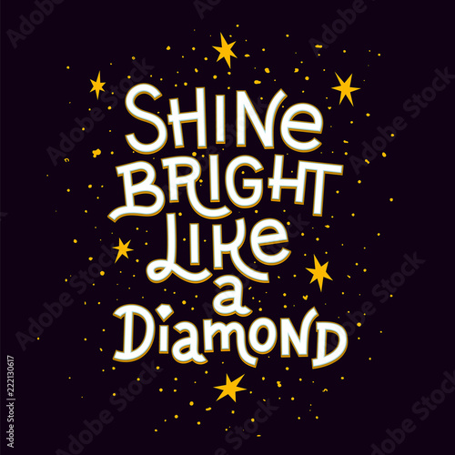 Inspiration quote. Shine bright like a diamond lettering inspirational poster.