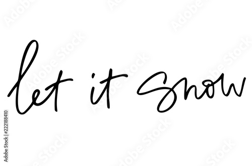 Let it snow. Handwritten text. Modern calligraphy. Inspirational quote. Isolated on white
