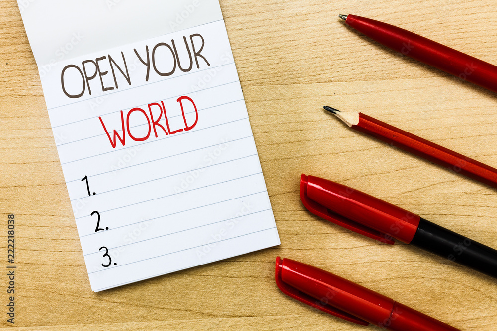 Conceptual hand writing showing Open Your World. Business photo text Broaden your mind and mentality from any negativity. Conceptual hand writing showing Open Your World. Business photo text Broaden your mind and mentality from any negativity.