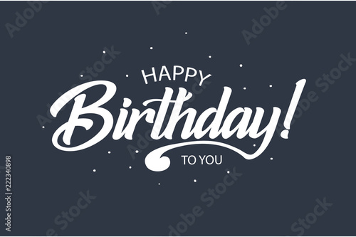 Happy Birthday to you card. Beautiful greeting banner poster lettering calligraphy inscription. Holiday phrase white text word. Hand drawn design. Handwritten modern brush blue background isolated.