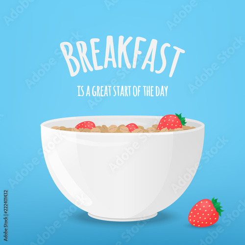 Vector illustration with white bowl, oatmeal, strawberry and text "Breakfast is a great start of the day". Template for poster, web and advertising banner, article about health, business, card.