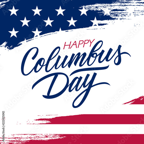 USA Columbus Day greeting card with brush stroke background in United States national flag colors and hand lettering text Happy Columbus Day. Vector illustration.