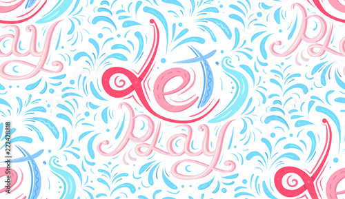 Seamless cSeamless calligraphic pattern with childish lettering Lets playwritten by hand. Calligalligraphic pattern with childish lettering Lets playwritten by hand. Calligraphic colorful inscription.