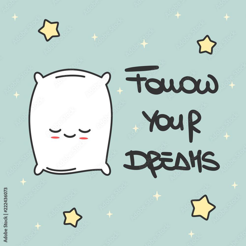 cute hand drawn lettering Follow your dreams inspirational quote  calligraphy vector card with cartoon pillow and stars Stock Vector | Adobe  Stock
