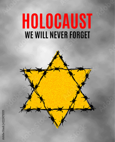 Holocaus We Will Never Forget. Yellow Star David. International Day of Fascist Concentration Camps and Ghetto Prisoners Liberation card whith barbed wire. Vector illustration.