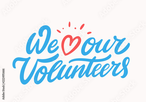 We love our volunteers. Vector lettering. photo