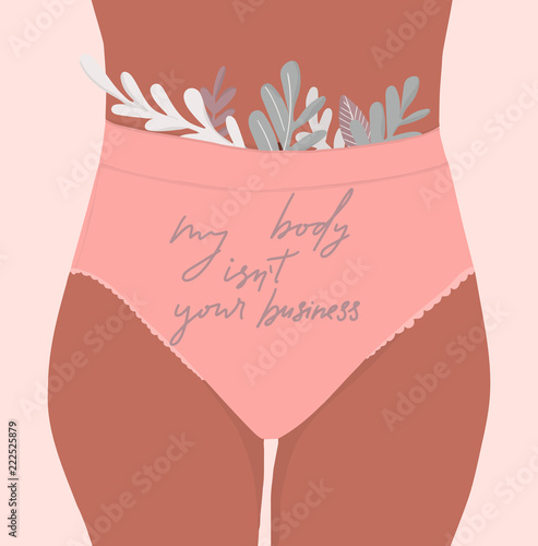 hand drawn vector illustration of female body and quote - my body is not your business. feminism theme