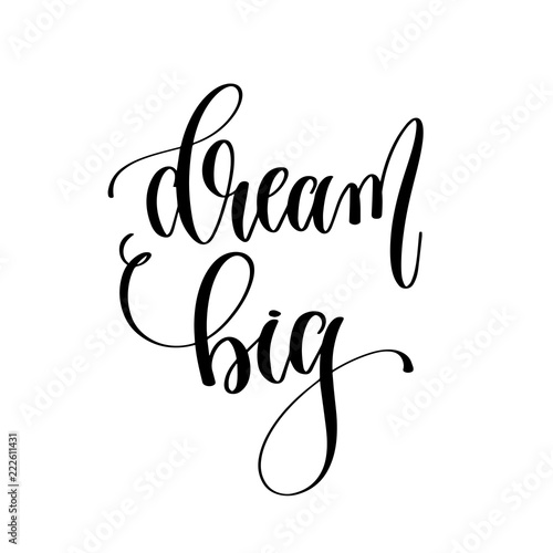 dream big - hand lettering inscription text  motivation and insp