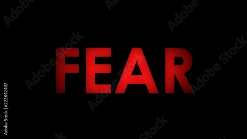Fear - Red warning message text on black background.
