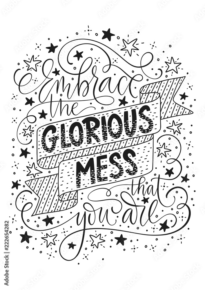 Embrace the glorious mess that you are. Positive inspirational vector lettering card black on a white background with stars doodles . Handdrawn iilustration.