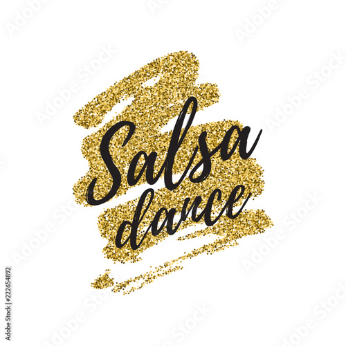 Salsa dance vector logotype. Abstract brushes gold glitterbackground. Poster for dance party, cards, banners, t-shirts, dance studio.