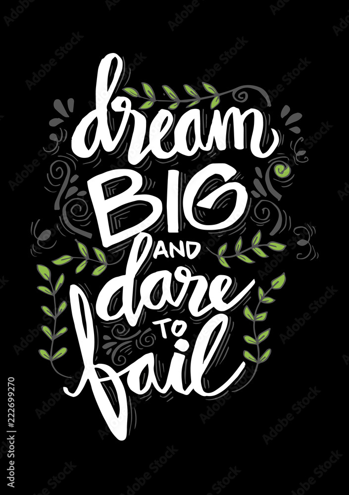 Dream big and dare to fail. Motivational quote.