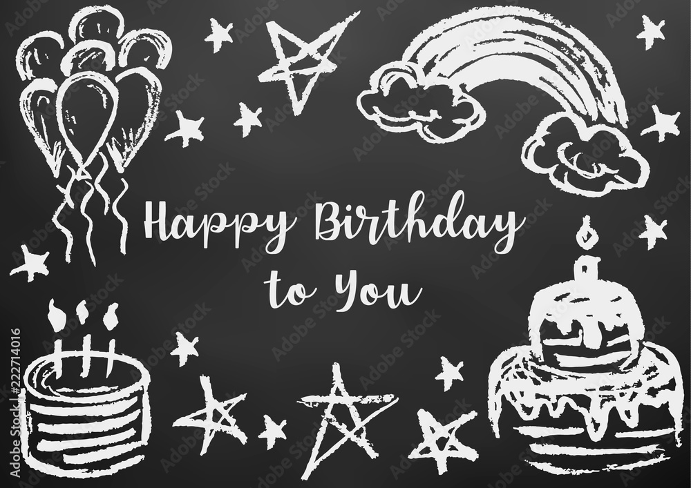 Happy Birthday to You. Greeting card, flyer, banner. Drawing chalk on a black board. Cake, candles, stars, air balls, rainbow Happy Birthday to You. Greeting card, flyer, banner. Drawing chalk on a black board. Cake, candles, stars, air balls, rainbow