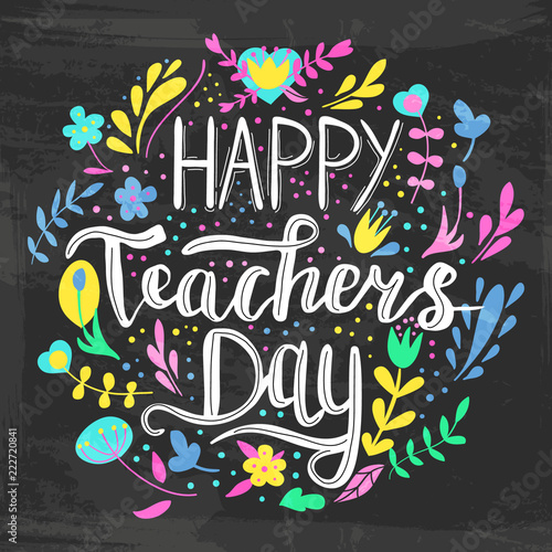Happy teacher's day vector illustration in chalkboard style with branches, swirls, flowers. Hand painted lettering phrase.