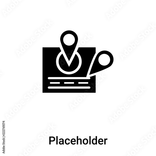 Placeholder icon vector isolated on white background, logo concept of Placeholder sign on transparent background, black filled symbol