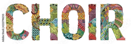 Word CHOIR. Vector decorative zentangle object for decoration