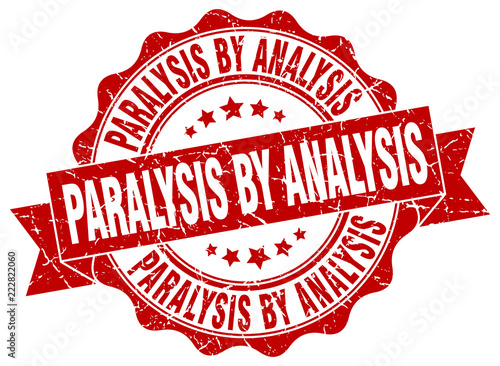 paralysis by analysis stamp. sign. seal
