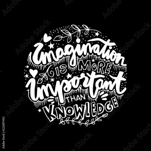 Plakat w ramie Imagination is more important than knowledge. 