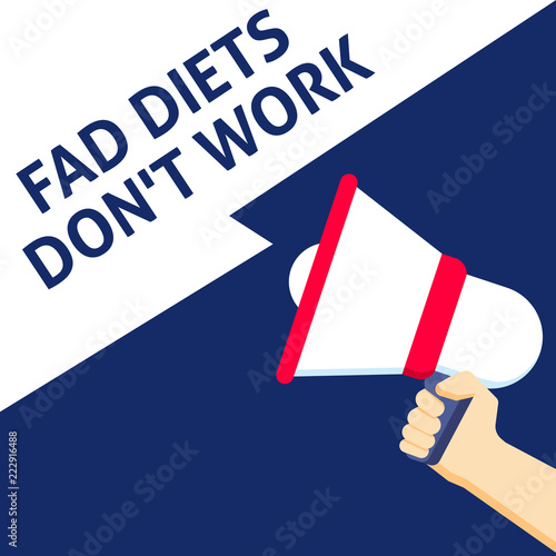 FAD DIETS DON'T WORK Announcement. Hand Holding Megaphone With Speech Bubble photo