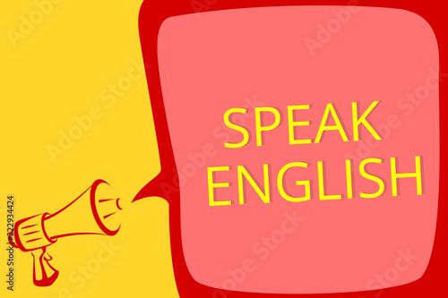 Writing note showing Speak English. Business photo showcasing Study another Foreign Language Online Verbal Courses Megaphone loudspeaker speech bubble important message speaking loud photo