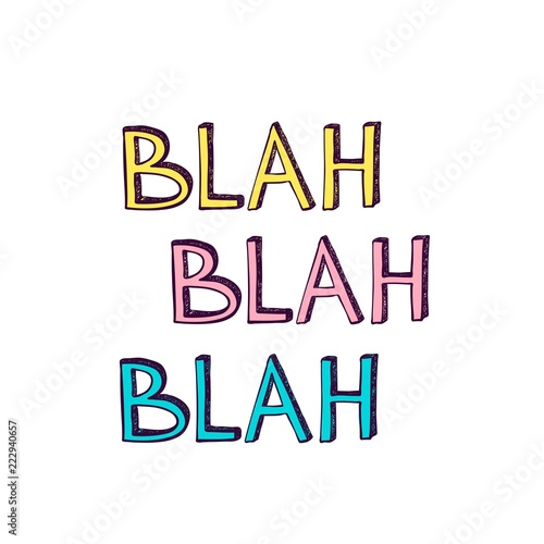 Blah Blah Blah slogan. Hand drawn vector illustpation.