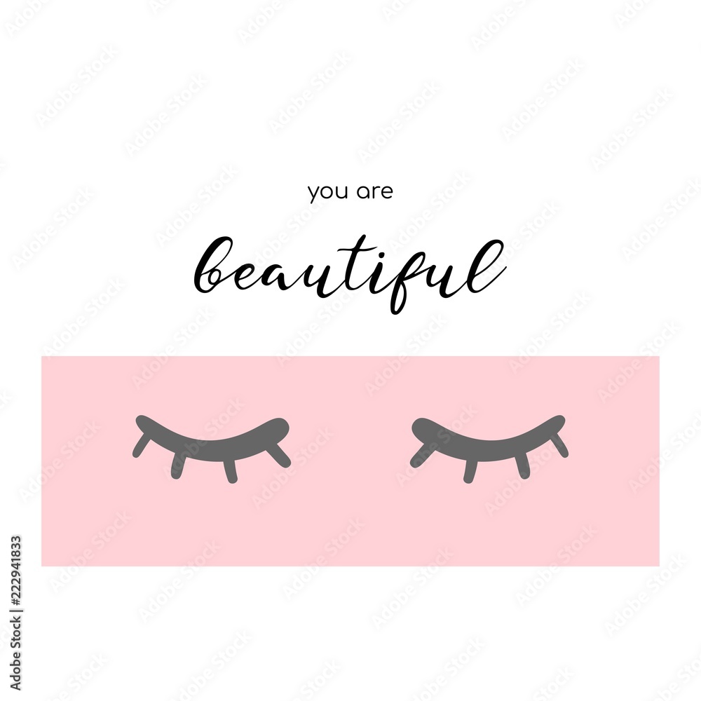 You are beautiful. Fashion slogan with eyelashes. Vector illustration.