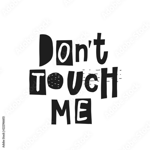 Dont touch me lettering.