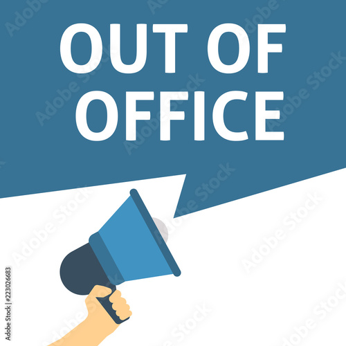 OUT OF OFFICE Announcement. Hand Holding Megaphone With Speech Bubble