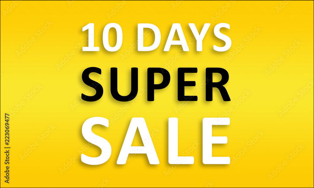 10 Days Super Sale - Golden business poster. Clean text on yellow background. 10 Days Super Sale - Golden business poster. Clean text on yellow background.