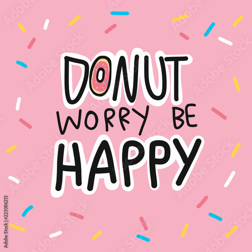 Donut worry be happy cute quote vector illustration