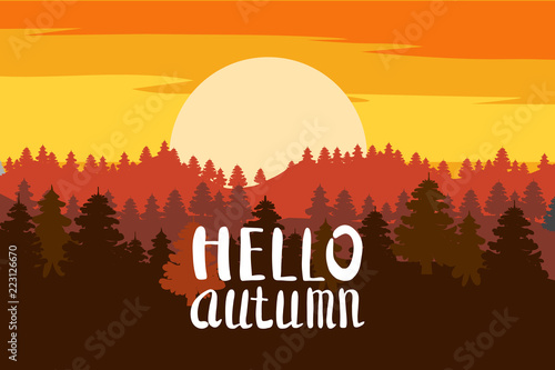 Hello Autumn, forest, mountains, silhouettes of pine trees, firs, panorama, horizon, lettering, vector, illustration, isolated © hadeev