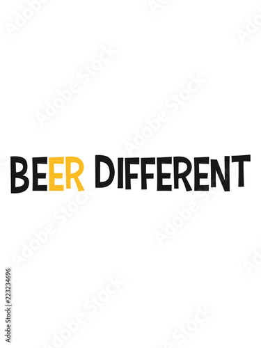 spruch beer unterschied be different unglücklich traurig müde 2 freunde team paar crew bier alkohol party feiern trinken glas durst betrunken betrinken lustig comic